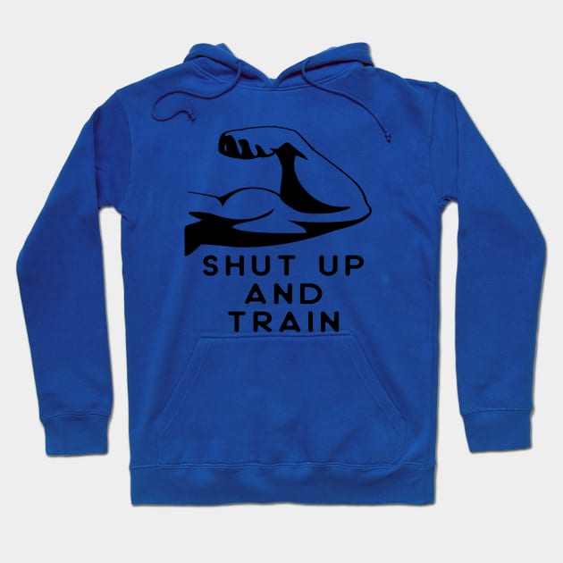 Shut up and train! Hoodie by bishqal